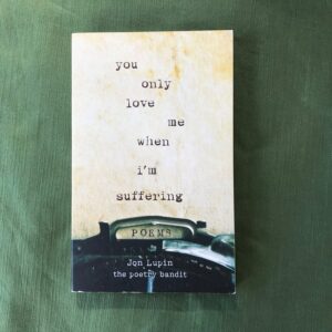 You Only Love Me When I'm Suffering